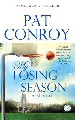 My Losing Season: A Memoir - Pat Conroy