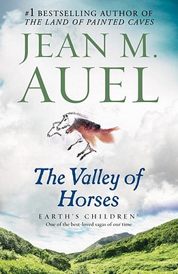 The Valley of Horses: Earth's Children, Book Two - Jean M. Auel