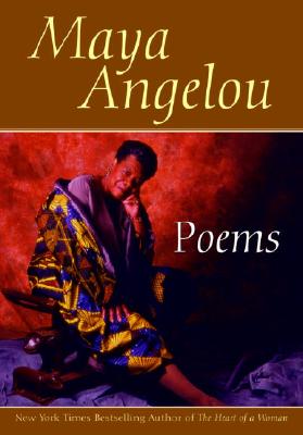 Poems: Maya Angelou - Maya Angelou