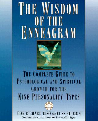 The Wisdom of the Enneagram: The Complete Guide to Psychological and Spiritual Growth for the Nine Personality Types - Don Richard Riso