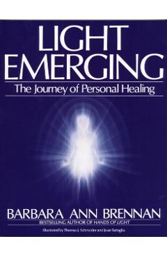 Light Emerging: The Journey of Personal Healing - Barbara Ann Brennan