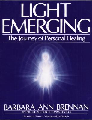 Light Emerging: The Journey of Personal Healing - Barbara Ann Brennan