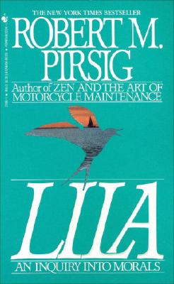 Lila: An Inquiry Into Morals - Robert Pirsig