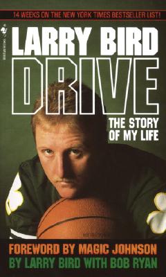 Drive: The Story of My Life - Larry Bird