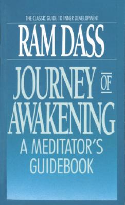 Journey of Awakening: A Meditator's Guidebook - Ram Dass
