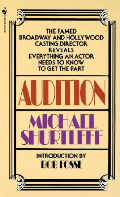 Audition: Everything an Actor Needs to Know to Get the Part - Michael Shurtleff