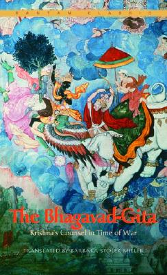 The Bhagavad-Gita: Krishna's Counsel in Time of War - Barbara Stoler Miller
