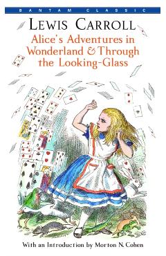Alice's Adventures in Wonderland and Through the Looking-Glass - Lewis Carroll