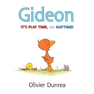 Gideon: It's Play Time, Not Naptime! - Olivier Dunrea