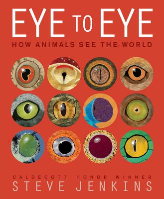 Eye to Eye: How Animals See the World - Steve Jenkins