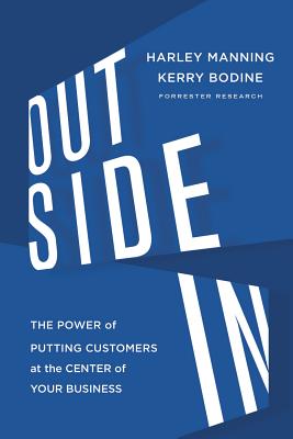 Outside in: The Power of Putting Customers at the Center of Your Business - Harley Manning