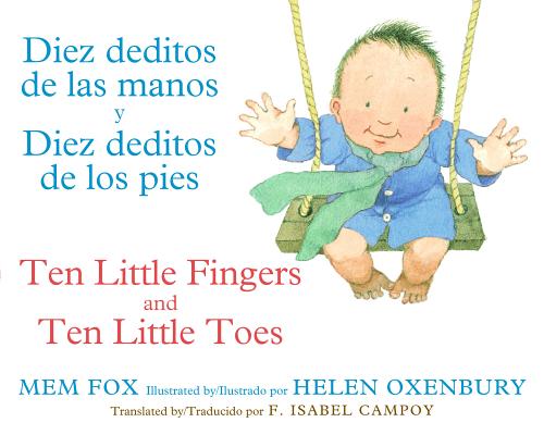 Diez Deditos de Las Manos Y Diez Deditos de Los Pies / Ten Little Fingers and Ten Little Toes Bilingual Board Book - Mem Fox