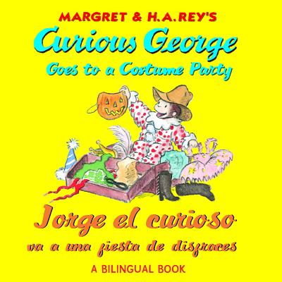 Curious George Goes to a Costume Party/Jorge El Curioso Va a Una Fiesta de Disfraces - H. A. Rey