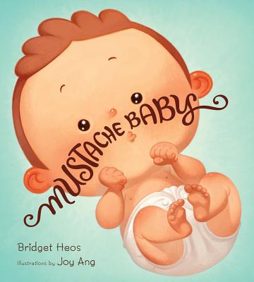 Mustache Baby - Bridget Heos