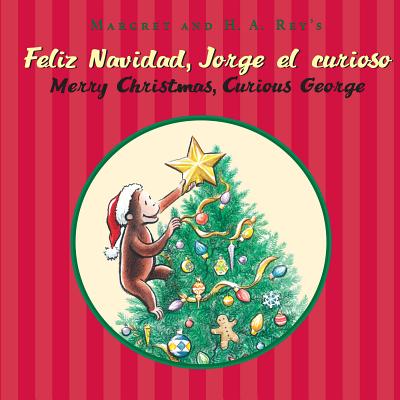 Feliz Navidad, Jorge El Curioso/Merry Christmas, Curious George (Bilingual Edition) - H. A. Rey