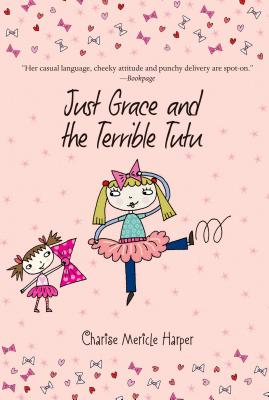 Just Grace and the Terrible Tutu - Charise Mericle Harper