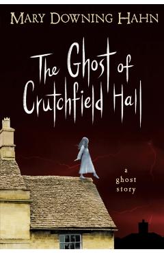 The Ghost of Crutchfield Hall - Mary Downing Hahn