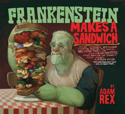 Frankenstein Makes a Sandwich - Adam Rex
