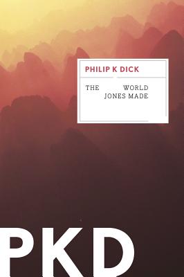 The World Jones Made - Philip K. Dick