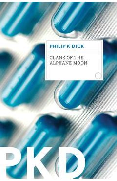 Clans of the Alphane Moon - Philip K. Dick