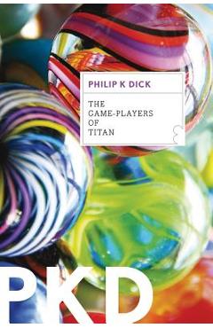 Coperta cărții 'The Game-Players of Titan - Philip K. Dick'