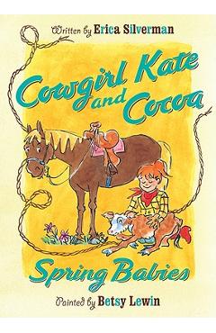 Coperta cărții 'Cowgirl Kate and Cocoa: Spring Babies - Erica Silverman'
