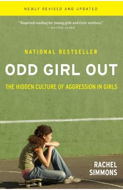 Odd Girl Out: The Hidden Culture of Aggression in Girls - Rachel Simmons
