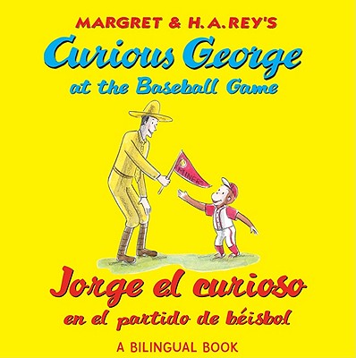 Jorge El Curioso En El Partido de B�isbol/Curious George at the Baseball Game (Bilingual Edition) - H. A. Rey
