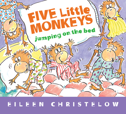 Five Little Monkeys Jumping on the Bed - Eileen Christelow