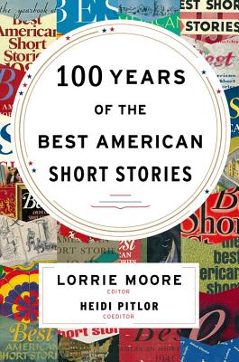 100 Years of the Best American Short Stories - Lorrie Moore