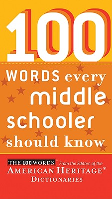 100 Words Every Middle Schooler Should Know - Editors Of The American Heritage Diction