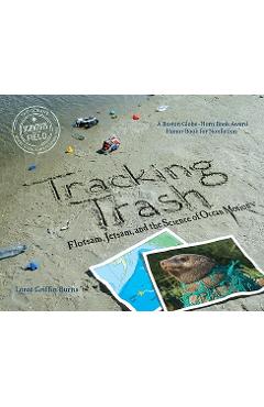 Poza produsului Tracking Trash: Flotsam, Jetsam, and the Science of Ocean Motion - Loree Griffin Burns