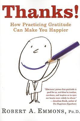 Thanks!: How Practicing Gratitude Can Make You Happier - Robert Emmons