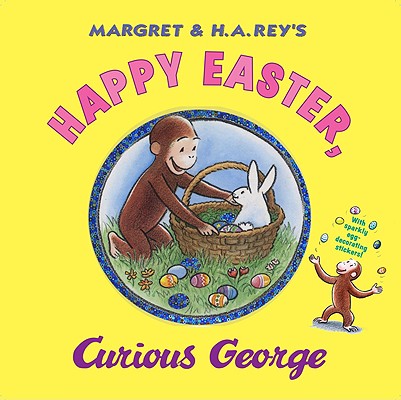 Happy Easter, Curious George [With Sticker(s)] - H. A. Rey