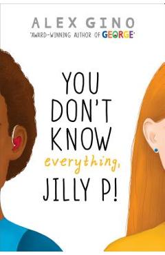 Coperta cărții 'You Don't Know Everything, Jilly P! - Alex Gino'