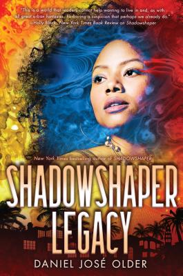 Shadowshaper Legacy (the Shadowshaper Cypher, Book 3), Volume 3 - Daniel Jos� Older