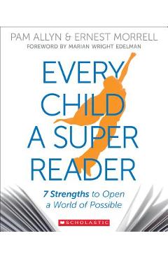 Poza produsului Every Child a Super Reader: 7 Strengths to Open a World of Possible - Pam Allyn