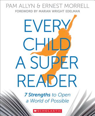 Every Child a Super Reader: 7 Strengths to Open a World of Possible - Pam Allyn