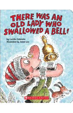 Poza produsului There Was an Old Lady Who Swallowed a Bell! - Lucille Colandro