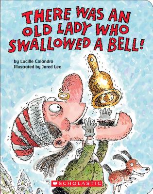 There Was an Old Lady Who Swallowed a Bell! - Lucille Colandro