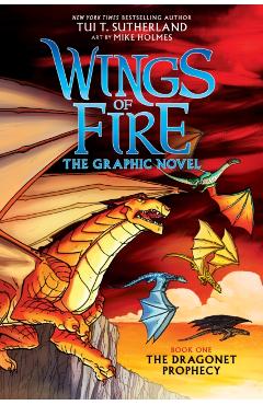 A Graphix Book: Wings of Fire Graphic Novel #1: The Dragonet Prophecy, Volume 1 - Tui T. Sutherland