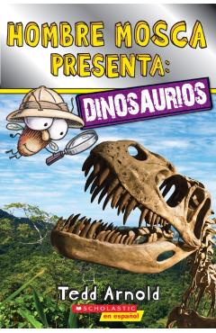 Lector de Scholastic, Nivel 2: Hombre Mosca Presenta: Dinosaurios (Fly Guy Presents: Dinosaurs) - Tedd Arnold