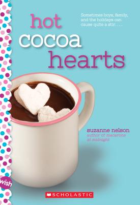 Hot Cocoa Hearts: A Wish Novel - Suzanne Nelson