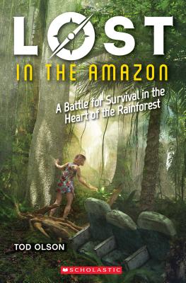 Lost in the Amazon (Lost #3), Volume 3: A Battle for Survival in the Heart of the Rainforest - Tod Olson