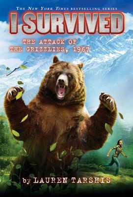 I Survived the Attack of the Grizzlies, 1967 (I Survived #17), Volume 17 - Lauren Tarshis