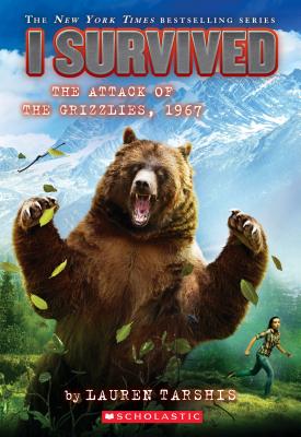 I Survived the Attack of the Grizzlies, 1967 (I Survived #17), Volume 17 - Lauren Tarshis