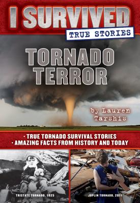Tornado Terror (I Survived True Stories #3), Volume 3: True Tornado Survival Stories and Amazing Facts from History and Today - Lauren Tarshis