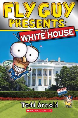 Fly Guy Presents: The White House - Tedd Arnold