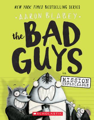 The Bad Guys in Mission Unpluckable (the Bad Guys #2), Volume 2 - Aaron Blabey