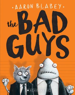 The Bad Guys (the Bad Guys #1), Volume 1 - Aaron Blabey